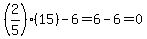 %282%2F5%29%2815%29+-+6+=+6+-+6+=+0