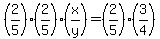 %282%2F5%29%282%2F5%29%28x%2Fy%29=%282%2F5%29%283%2F4%29