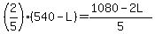 %282%2F5%29%28540-L%29=%281080-2L%29%2F5