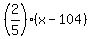 %282%2F5%29%28x-104%29