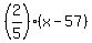 %282%2F5%29%28x-57%29