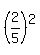 %282%2F5%29%5E2
