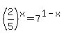 %282%2F5%29%5Ex+=+7%5E%281-x%29