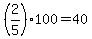 %282%2F5%29100=40
