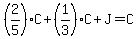 %282%2F5%29C%2B%281%2F3%29C%2BJ=C