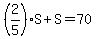 %282%2F5%29S%2BS=70
