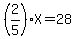 %282%2F5%29X=28