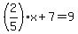 %282%2F5%29x%2B7=9