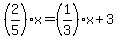 %282%2F5%29x=%281%2F3%29x%2B3