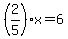 %282%2F5%29x+=+6