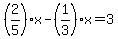 %282%2F5%29x-%281%2F3%29x=3