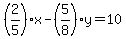 %282%2F5%29x-%285%2F8%29y=10