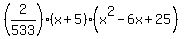 %282%2F533%29%2A%28x%2B5%29%2A%28x%5E2-6x%2B25%29