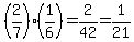 %282%2F7%29%2A%281%2F6%29=2%2F42=1%2F21