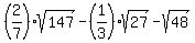 %282%2F7%29sqrt%28147%29+-+%281%2F3%29sqrt%2827%29+-+sqrt%2848%29