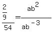 %282%2F9%29%2F54=%28ab%5E2%29%2F%28ab%5E%28-3%29%29