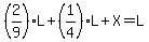 %282%2F9%29L%2B%281%2F4%29L%2BX=L