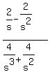 %282%2Fs+-+2%2Fs%5E2%29%2F%284%2Fs%5E3+%2B+4%2Fs%5E2%29