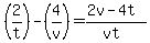 %282%2Ft%29+-+%284%2Fv%29=%282v-4t%29%2F%28vt%29