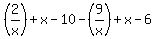 %282%2Fx%29%2Bx-10-%289%2Fx%29%2Bx-6