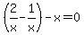 %282%2Fx-1%2Fx%29-x=0