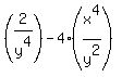 %282%2Fy%5E4%29+-+4%28x%5E4%2Fy%5E2%29