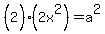 %282%5E%22%22%29%282x%5E2+%29=a%5E2