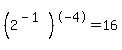 %282%5E%28-1%29%29%5E-4=16