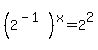%282%5E%28-1%29%29%5Ex+=+2%5E2