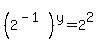 %282%5E%28-1%29%29%5Ey=2%5E2