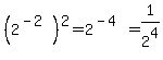 %282%5E%28-2%29%29%5E2+=+2%5E%28-4%29+=+1%2F2%5E4