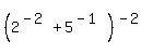 %282%5E%28-2%29+%2B+5%5E%28-1%29%29%5E%28-2%29
