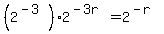 %282%5E%28-3%29%292%5E%28-3r%29+=+2%5E%28-r%29