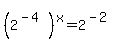 %282%5E%28-4%29%29%5Ex=2%5E%28-2%29