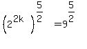 %282%5E%282k%29%29%5E%285%2F2%29=9%5E%285%2F2%29