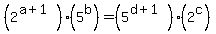 %282%5E%28a%2B1%29%29%285%5Eb%29+=+%285%5E%28d%2B1%29%29%282%5Ec%29