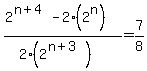 %282%5E%28n%2B4%29-2%282%5En%29%29%2F%282%282%5E%28n%2B3%29%29%29=7%2F8
