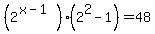 %282%5E%28x-1%29%29%282%5E2-1%29=48