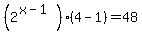 %282%5E%28x-1%29%29%284-1%29=48