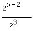 %282%5E%28x-2%29%29%2F%282%5E3%29