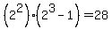 %282%5E2%29%282%5E3+-+1%29+=+28