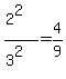 %282%5E2%29%2F%283%5E2%29=4%2F9