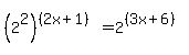 %282%5E2%29%5E%28%282x%2B1%29%29+=+2%5E%28%283x%2B6%29%29