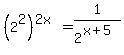 %282%5E2%29%5E%282x%29=1%2F2%5E%28x%2B5%29
