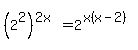 %282%5E2%29%5E%282x%29+=+2%5E%28x%28x-2%29%29