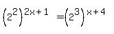 %282%5E2%29%5E%282x%2B1%29+=+%282%5E3%29%5E%28x%2B4%29