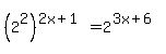 %282%5E2%29%5E%282x%2B1%29++++=++++2%5E%283x%2B6%29