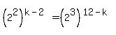 %282%5E2%29%5E%28k-2%29=%282%5E3%29%5E%2812-k%29