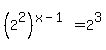 %282%5E2%29%5E%28x-1%29+=2%5E3