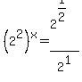 %282%5E2%29%5Ex=2%5E%281%2F2%29%2F2%5E1%29